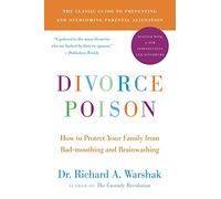 Divorce Poison New and Updated Edition: How to Protect Your Family from Bad-Mouthing and Brainwashing (Revised)