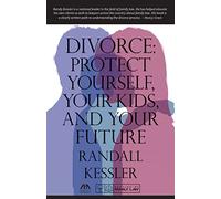 Divorce: Protect Yourself, Your Kids, and Your Future