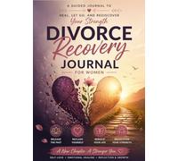 Divorce Recovery Journal for Women: Guided Self Love and Emotional Healing Workbook to Let Go, Rebuild Confidence, Process Feelings and Start a New Life After Breakup or Separation