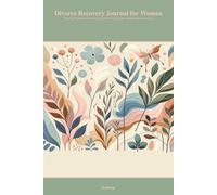 Divorce Recovery Journal for Women: Healing Prompts to Rebuild Confidence, Find Peace, and Reclaim Your Life