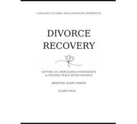 Divorce Recovery: Letting Go, Rebuilding Confidence & Finding Peace After Divorce