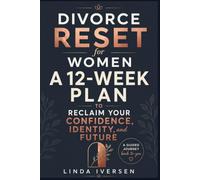 Divorce Reset for Women: A 12-Week Plan to Reclaim Your Confidence, Identity, and Future