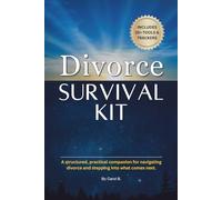 Divorce Survival Kit: A structured, practical companion for navigating divorce and stepping into what comes next.