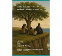 Divorce With Dignity & Healing: A trauma-informed guide to staying grounded, regulated and whole (Divorce and Mediation)
