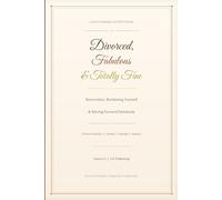 Divorced, Fabulous & Totally Fine: The Gen X Woman's Activity Book for Reinvention, Reclaiming Yourself & Moving Forward So Fabulously That Everyone Notices (GenXWomen Reset)