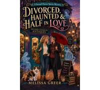 Divorced, Haunted & Half in Love: A Second Chance Spirits Mystery (Book One)