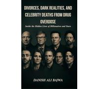 Divorces, Dark Realities, and Celebrity Deaths from Drug Overdose: Inside the Hidden Lives of Billionaires and Stars