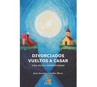 Divorciados vueltos a casar: Una nueva oportunidad