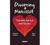 Divorcing a Narcissist - The Lure, The Loss and the Law