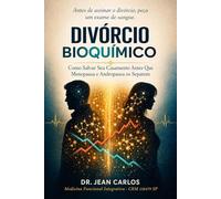 Divórcio Bioquímico: Como Salvar Seu Casamento Antes Que Menopausa e Andropausa os Separem: divórcio cinza menopausa andropausa ... crise conjugal, (Equilíbrio Hormonal)