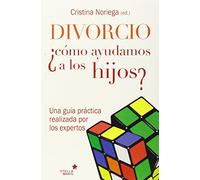 Divorcio ¿Cómo Ayudamos A Los Hijos?