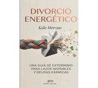 Divorcio Energético: Una guía de exterminio para lazos invisibles y deudas kármicas