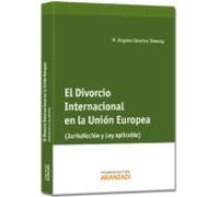 Divorcio Internacional En La Union Europea: Jurisdiccion Y Ley Ap Lica