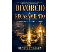 DIVORCIO Y RECASAMIENTO: Entre la ley, la gracia y la verdad: una mirada bíblica al pacto, la ruptura y la restauración: 1 (El Diseño Original de la Familia)