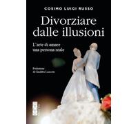Divorziare dalle illusioni. L'arte di amare una persona reale (Genitori e figli)