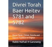 Divrei Torah Baer Heitev 5781 and 5782: Divrei Torah, Chizuk, Simcha and Sipurei Tzadikim in English (Divrei Torah Baer Heitev in English)