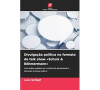 Divulgação política no formato de talk show 'Schulz & Böhmermann': Uma análise qualitativa do conteúdo da apresentação e discussão de temas políticos