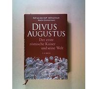 Divus Augustus: Der erste römische Kaiser und seine Welt