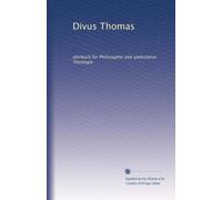 Divus Thomas: Jahrbuch für Philosophie und spekulative Theologie