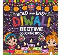 Diwali Bedtime: Joyous Festival of Lights, Peaceful Evenings, Bold and Easy Designs for Creative Expression, and Whimsical Illustrations Coloring Book For Kids