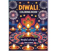 Diwali Coloring Book for Teens and Adults: A Joyful Exploration of Indian Festival Traditions: Celebrate Light Through Rangoli Designs, Festive Foods, ... Rituals, Rangoli, and Festival Expressions)