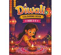 Diwali Colouring Book for Kids Aged 3 to 5 - Celebrate the Festival of Lights: Magical Illustrations of Diyas, Rangoli, Sweets, Fireworks & Festive Scenes to Colour