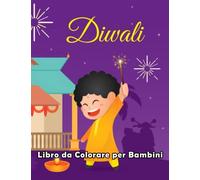 Diwali Libro da Colorare per Bambini dai 4-8 Anni: Disegni da colorare divertenti e creativi di simpatici disegni di festival di colori e luci, libro ... età prescolare e bambini piccoli, da colorare