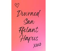 Diwrnod San Ffolant Hapus: A Welsh, Valentines Day Notebook for women, a cute gift for girlfriends, family or friends, a great notebook for journaling, goal setting and ideas