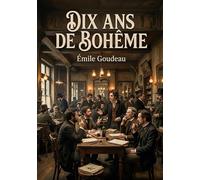 Dix ans de Bohême: Un récit vivant de la bohème parisienne du XIXe siècle, offrant un aperçu de la poésie et de l'art à Montmartre.