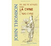 Dix ans de voyages dans la Chine et l'Indo-Chine: Ouvrage traduit de l'anglais par MM. A. Talandier et H. Vattemare