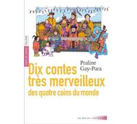 Dix contes très merveilleux des quatre coins du monde