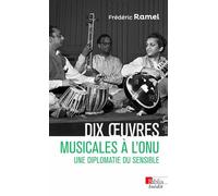 Dix oeuvres musicales à l'ONU: Une diplomatie du sensible