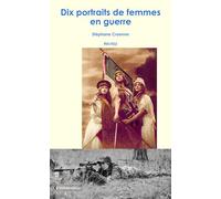 Dix portraits de femmes en guerre