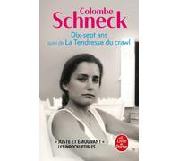 Dix-sept ans suivi de La Tendresse du crawl | Colombe Schneck