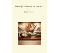Dix-sept histoires de marins (Classic Books) (French Edition)