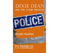Dixie Dean and the Crime Machine: Purple Heather: 8 (PM Franklin)