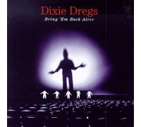 Dixie Dregs - Bring 'em Back Alive