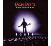 Dixie Dregs - Bring 'em Back Alive
