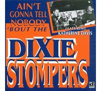 Dixie Stompers - Ain't Gonna Tell Nobody..
