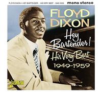 Dixon, Floyd - Hey Bartender! His Very Best 1949-1959