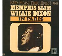 Dixon,Willie - Memphis Slim & Willie Dixon In Paris - Baby Please Come Home!