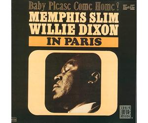 Dixon,Willie - Memphis Slim & Willie Dixon In Paris - Baby Please Come Home!