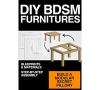 DIY BDSM Furniture - Hidden Pillory Table Blueprint: Build a Discreet Pillory Table at Home