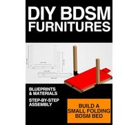 DIY BDSM Furniture - Small Discreet Detachable Bed Blueprint: Build a Hidden Bed at Home