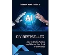 DIY Bestseller: How to Write, Publish, and Market Your Book in the AI Era