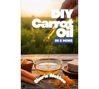 DIY CARROT OIL IN 5MINS: A SIMPLE GUIDE TO MAKING YOUR RICH CARROT OIL