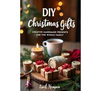 DIY Christmas Gifts.: Creative Handmade Presents for the Whole Family