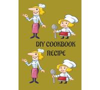DIY COOKBOOK RECIPE: Easy to remember Blank Recipe Book | Recipe Journal, perfect cookbook for Family, Camping, DIY, Gift, Food Lovers, Newly Weds, ... 7x10 Inches| Simple & Easy To organize Recip