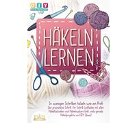 DIY Do it yours Häkeln lernen - In wenigen Schritten häkeln wie ei (Tapa blanda)
