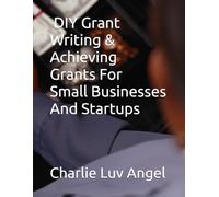 DIY Grant Writing & Achieving Grants For Small Businesses And Startups